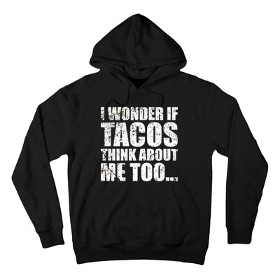 I Wonder if Tacos Think About Me Too Hoodie