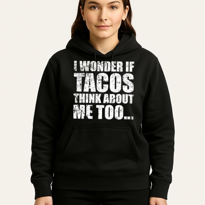 I Wonder if Tacos Think About Me Too Hoodie