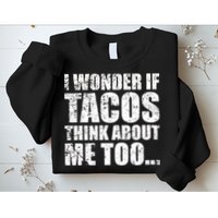 I Wonder if Tacos Think About Me Too Sweatshirt