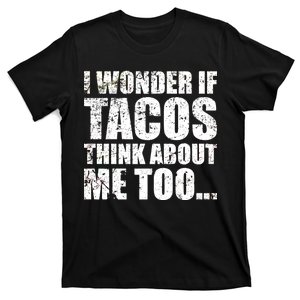 I Wonder if Tacos Think About Me Too T-Shirt