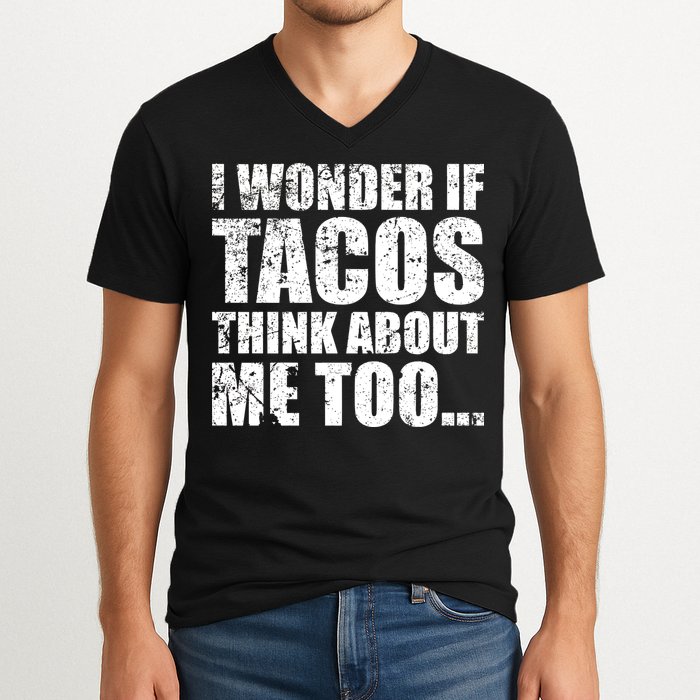 I Wonder if Tacos Think About Me Too V-Neck T-Shirt