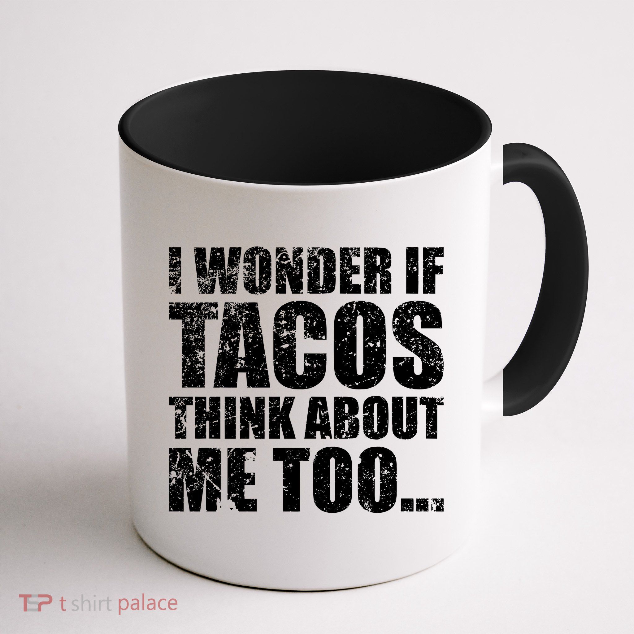 I Wonder if Tacos Think About Me Too Mug