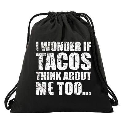 I Wonder if Tacos Think About Me Too Drawstring Bag
