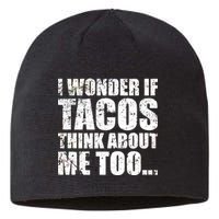 I Wonder if Tacos Think About Me Too Sustainable Beanie