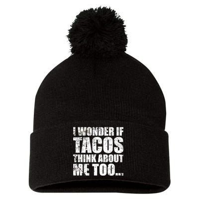 I Wonder if Tacos Think About Me Too Pom Pom 12in Knit Beanie