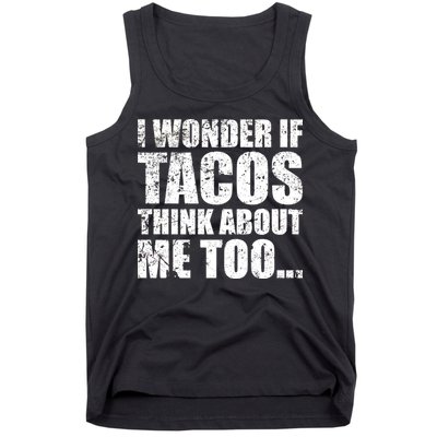 I Wonder if Tacos Think About Me Too Tank Top