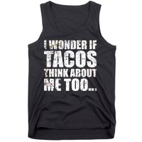 I Wonder if Tacos Think About Me Too Tank Top