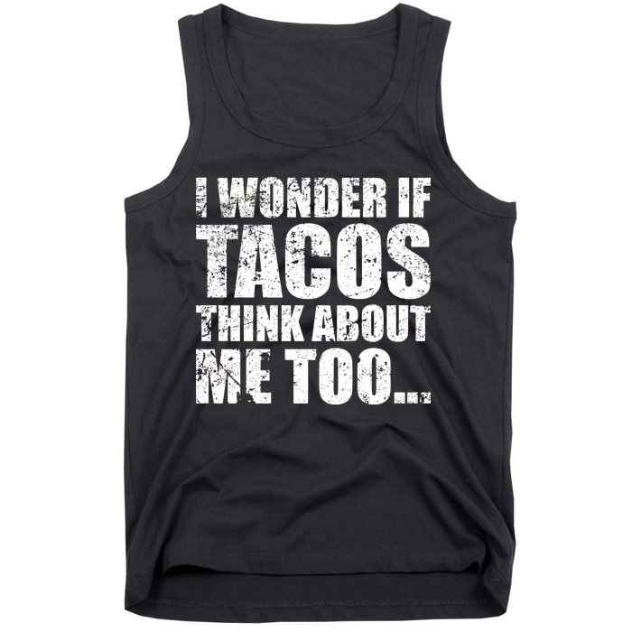 I Wonder if Tacos Think About Me Too Tank Top