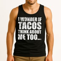 I Wonder if Tacos Think About Me Too Tank Top