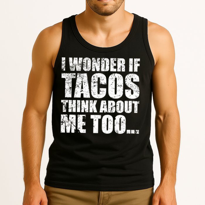 I Wonder if Tacos Think About Me Too Tank Top