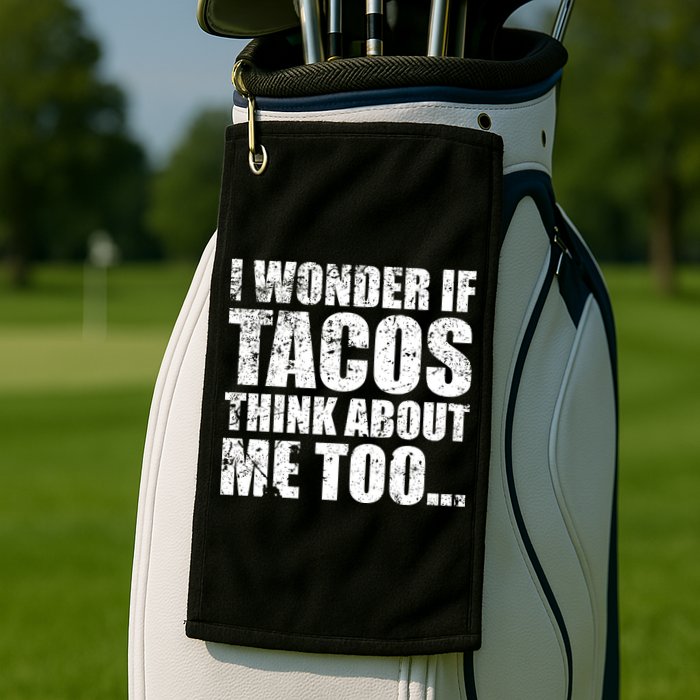 I Wonder if Tacos Think About Me Too Golf Towel