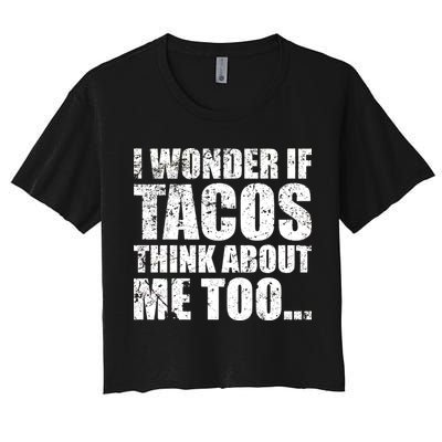 I Wonder if Tacos Think About Me Too Crop Top