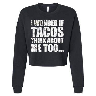 I Wonder if Tacos Think About Me Too Cropped Pullover Crew