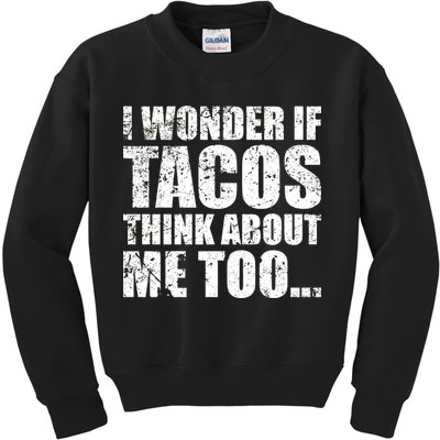 I Wonder if Tacos Think About Me Too Kids Sweatshirt
