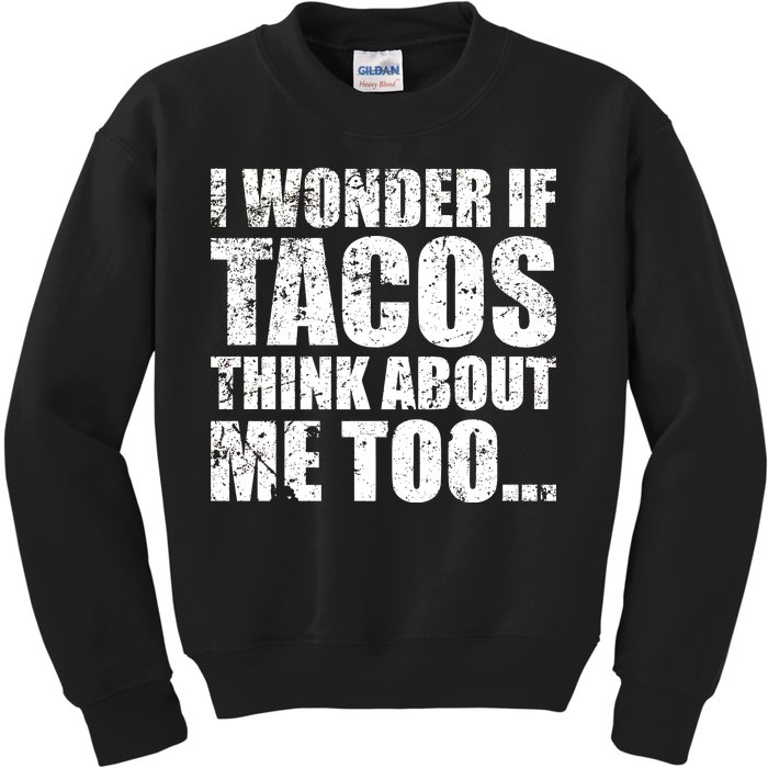 I Wonder if Tacos Think About Me Too Kids Sweatshirt