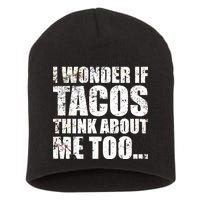 I Wonder if Tacos Think About Me Too Short Acrylic Beanie