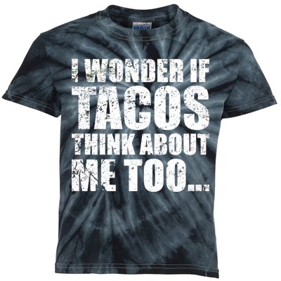 I Wonder if Tacos Think About Me Too Kids Tie-Dye T-Shirt