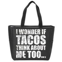 I Wonder if Tacos Think About Me Too Zip Tote Bag