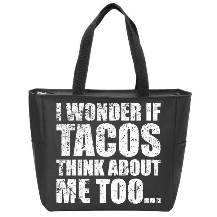 I Wonder if Tacos Think About Me Too Zip Tote Bag