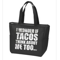 I Wonder if Tacos Think About Me Too Zip Tote Bag