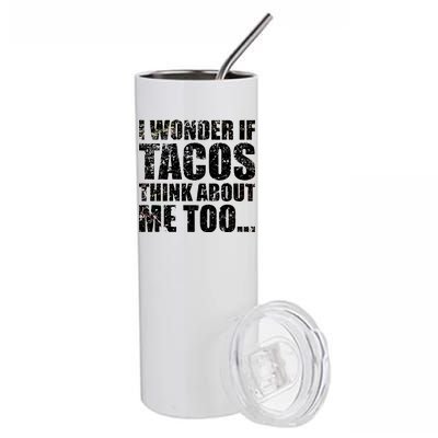 I Wonder if Tacos Think About Me Too Stainless Steel Tumbler