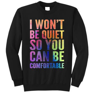 I Won't Be Quiet So You Can Be Comfortable Rainbow Watercolor Sweatshirt