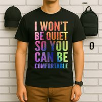 I Won't Be Quiet So You Can Be Comfortable Rainbow Watercolor T-Shirt