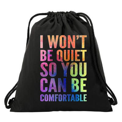 I Won't Be Quiet So You Can Be Comfortable Rainbow Watercolor Drawstring Bag