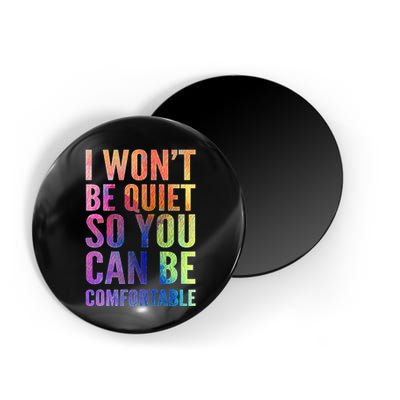 I Won't Be Quiet So You Can Be Comfortable Rainbow Watercolor Magnet