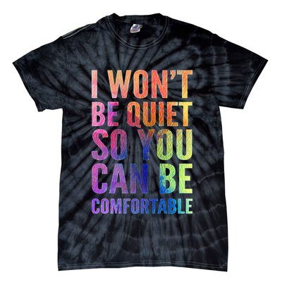 I Won't Be Quiet So You Can Be Comfortable Rainbow Watercolor Tie-Dye T-Shirt