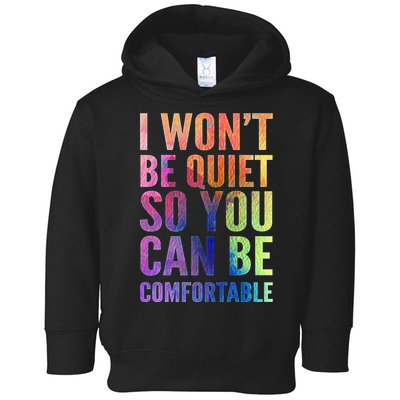 I Won't Be Quiet So You Can Be Comfortable Rainbow Watercolor Toddler Hoodie