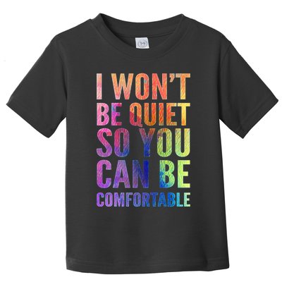 I Won't Be Quiet So You Can Be Comfortable Rainbow Watercolor Toddler T-Shirt