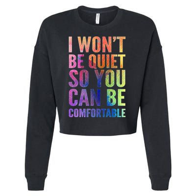 I Won't Be Quiet So You Can Be Comfortable Rainbow Watercolor Cropped Pullover Crew