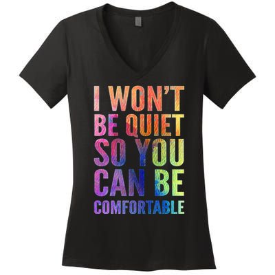 I Won't Be Quiet So You Can Be Comfortable Rainbow Watercolor Women's V-Neck T-Shirt