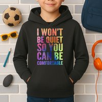 I Won't Be Quiet So You Can Be Comfortable Rainbow Watercolor Kids Hoodie