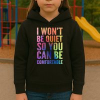 I Won't Be Quiet So You Can Be Comfortable Rainbow Watercolor Kids Hoodie