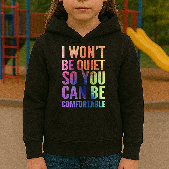 I Won't Be Quiet So You Can Be Comfortable Rainbow Watercolor Kids Hoodie