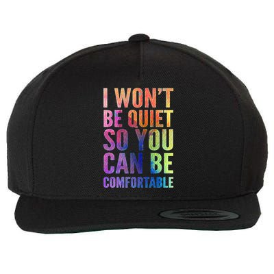 I Won't Be Quiet So You Can Be Comfortable Rainbow Watercolor Wool Snapback Cap