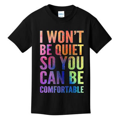 I Won't Be Quiet So You Can Be Comfortable Rainbow Watercolor Kids T-Shirt