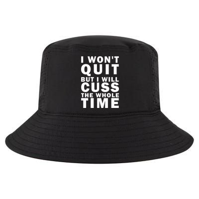 I Wont Quit But I Will Cuss The Whole Time Cool Comfort Performance Bucket Hat