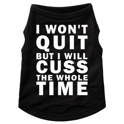 I Wont Quit But I Will Cuss The Whole Time Doggie Tank