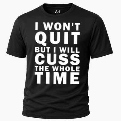 I Wont Quit But I Will Cuss The Whole Time Performance Shirt