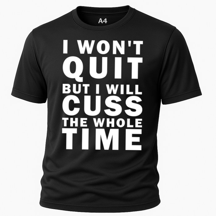 I Wont Quit But I Will Cuss The Whole Time Cooling Performance Crew T-Shirt