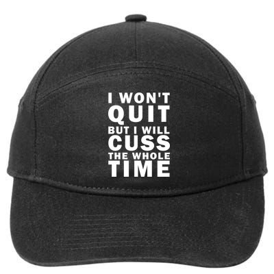 I Wont Quit But I Will Cuss The Whole Time 7-Panel Snapback Hat