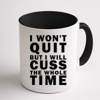 I Wont Quit But I Will Cuss The Whole Time Mug