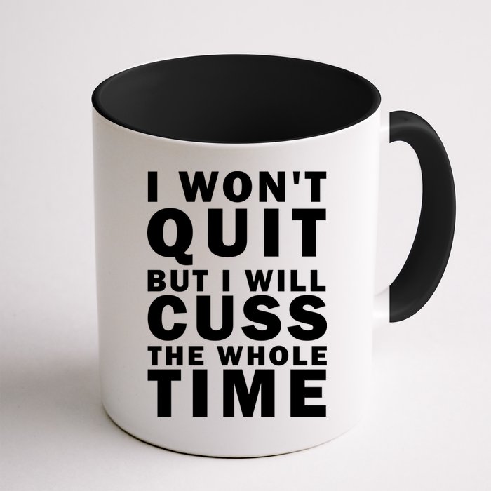 I Wont Quit But I Will Cuss The Whole Time Mug