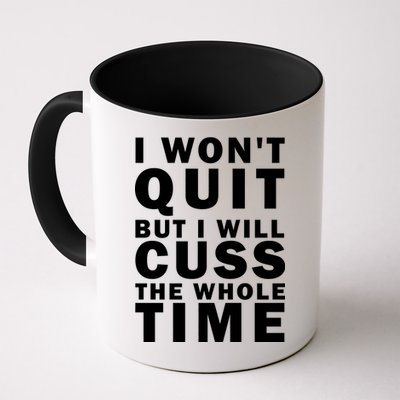 I Wont Quit But I Will Cuss The Whole Time Mug