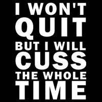 I Wont Quit But I Will Cuss The Whole Time Flatbill Hat