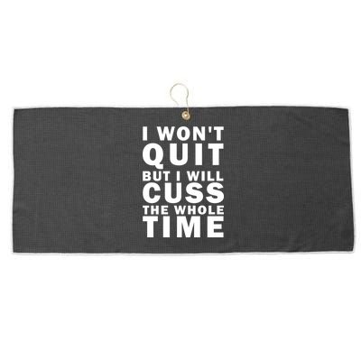 I Wont Quit But I Will Cuss The Whole Time Large Microfiber Waffle Golf Towel