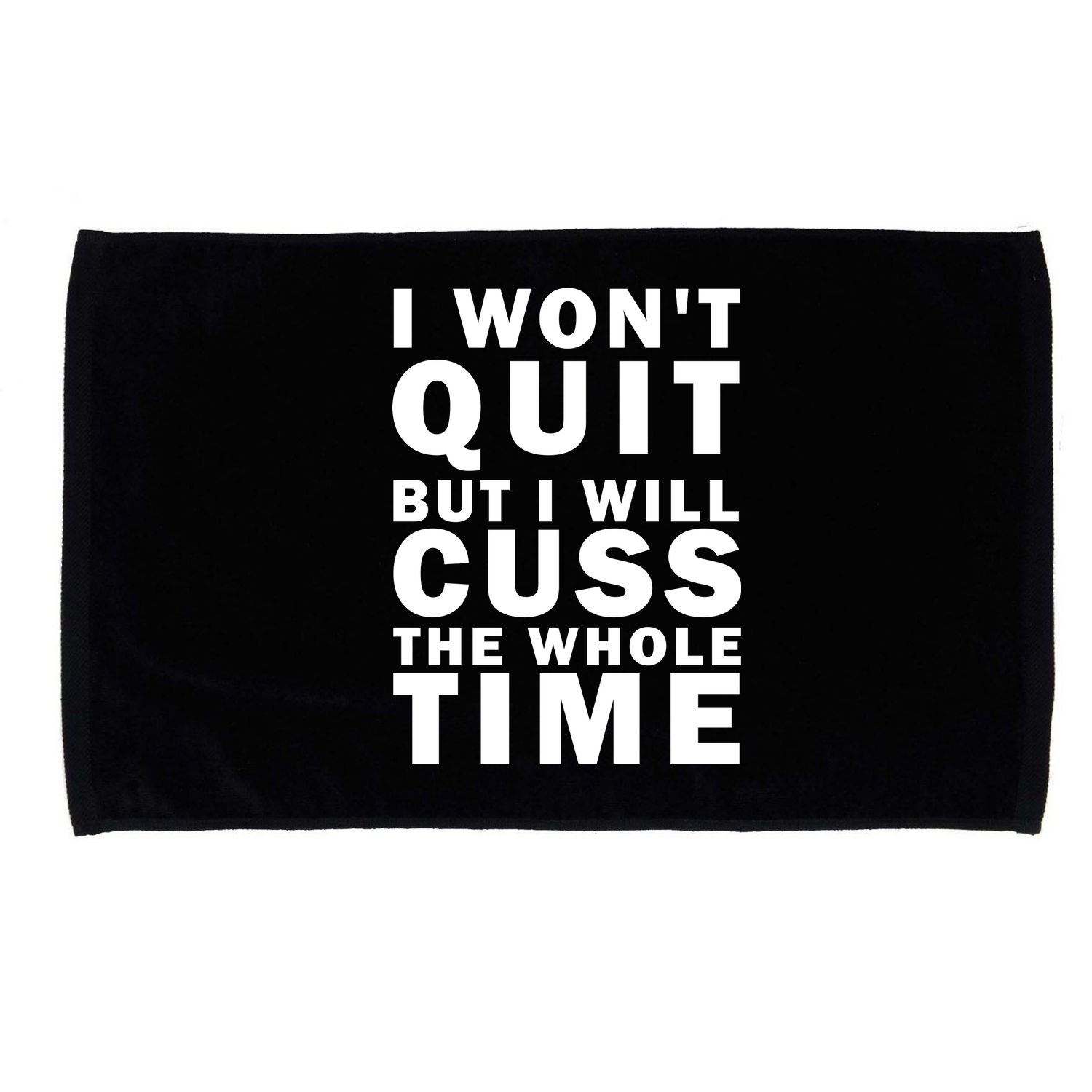 I Wont Quit But I Will Cuss The Whole Time Microfiber Hand Towel